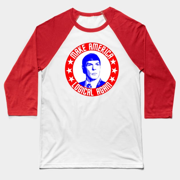 Spock - Making America Logical Baseball T-Shirt by GrumpyVulcanCampaign